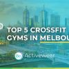CrossFit Melbourne - Top 5