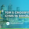 CrossFit Brisbane - Top 5